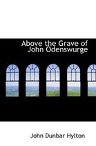 Above the Grave of John Odenswurge