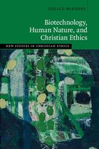 New Studies in Christian Ethics - Biotechnology, Human Nature, and Christian Ethics