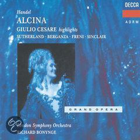 Handel: Alcina, Giulio Cesare - Highlights met Sutherland, Berganza, Freni, Sinclair. Opname van de London Symphony Orchestra o.l.v. Richard Bonynge.