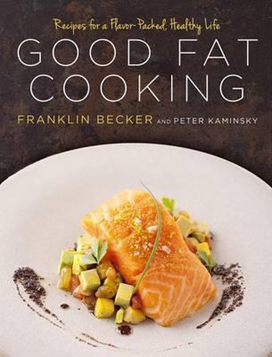 Good Fat Cooking: Recipes for a Flavor-Packed, Healthy Life - cover