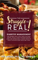 The Struggle Is Real! Diabetes Management for Women Who Love Their Cultural Dishes, Enjoy Food-Focused Social Lives, and Appreciate a Good Piece of Fried Chicken Every Now and Then