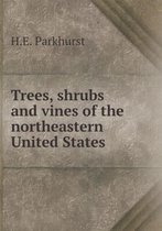 Trees, shrubs and vines of the northeastern United States