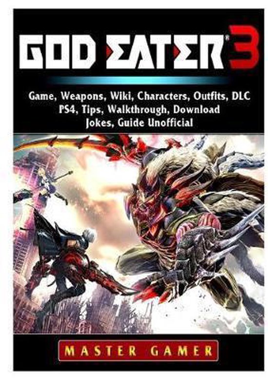 God Eater 3 Game, Weapons, Wiki, Characters, Outfits, DLC, P ... - cover