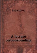 A lecture on bookbinding