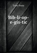 Bib-li-op-e-gis-tic