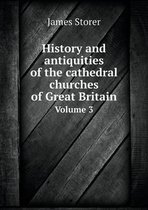 History and antiquities of the cathedral churches of Great Britain Volume 3