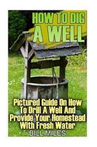 How to Dig a Well