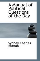 A Manual of Political Questions of the Day