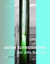 Anton Schweighofer - Der Stille Radikale