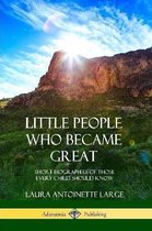 Little People Who Became Great