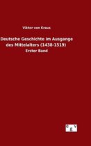 Deutsche Geschichte im Ausgange des Mittelalters (1438-1519)