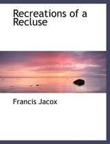 Recreations of a Recluse