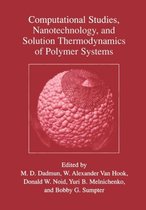 Computational Studies, Nanotechnology, and Solution Thermodynamics of Polymer Systems