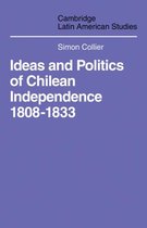 Cambridge Latin American StudiesSeries Number 1- Ideas and Politics of Chilean Independence 1808-1833