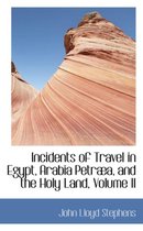 Incidents of Travel in Egypt, Arabia Petraba, and the Holy Land, Volume II