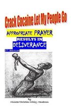 Crack Cocaine Let My People Go; Appropriate Prayer Results in Deliverance