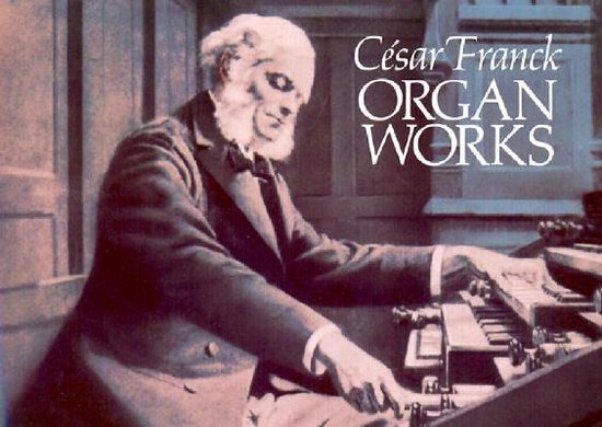 César Franck ŒUVRES D'ORGUE, avec un homme jouant de l'orgue.