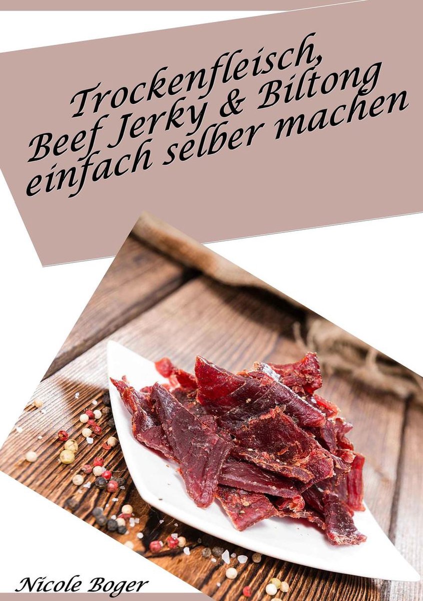 Bol Com Trockenfleisch Beef Jerky Biltong Einfach Selber Machen Ebook Nicole Boger