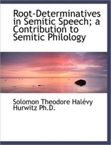 Root-Determinatives in Semitic Speech; A Contribution to Semitic Philology