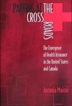Parting at the Crossroads - The Emergence of Health Insurance in the United States and Canada