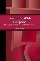 Teaching With Purpose  Shaping the Kingdom, One Mind At a Time