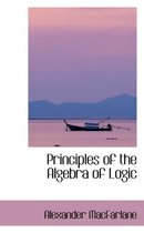 Principles of the Algebra of Logic