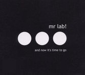 Mr Lab! - And Now It'S Time To Go