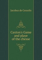 Caxton's Game and playe of the chesse