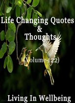 Life Changing Quotes & Thoughts 122 - Life Changing Quotes & Thoughts (Volume 122)