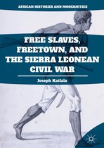 African Histories and Modernities - Free Slaves, Freetown, and the Sierra Leonean Civil War