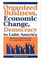 Organized Business, Economic Change, and Democracy in Latin America