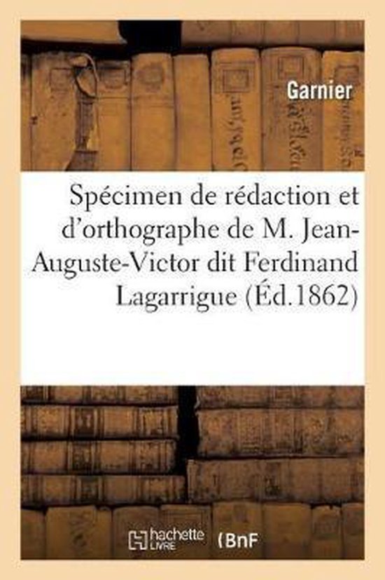 Sp cimen de R daction Et d'Orthographe de M. Jean-Auguste-Victor Dit Ferdinand Lagarrigue,
