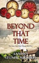 Beyond That Time