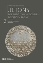 Monnaies, Médailles et Antiques - Jetons des institutions centrales de l'Ancien Régime. Catalogue. Tome II