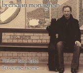 Brendan Monaghan - Never Too Late To Come (CD)