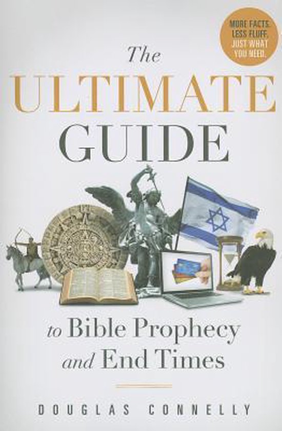 Ultimate Guide to Bible Prophecy &amp; End Times | 9780824932121 | Douglas Connelly | Boeken | bol