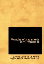 Memoirs of Madame Du Barri, Volume III