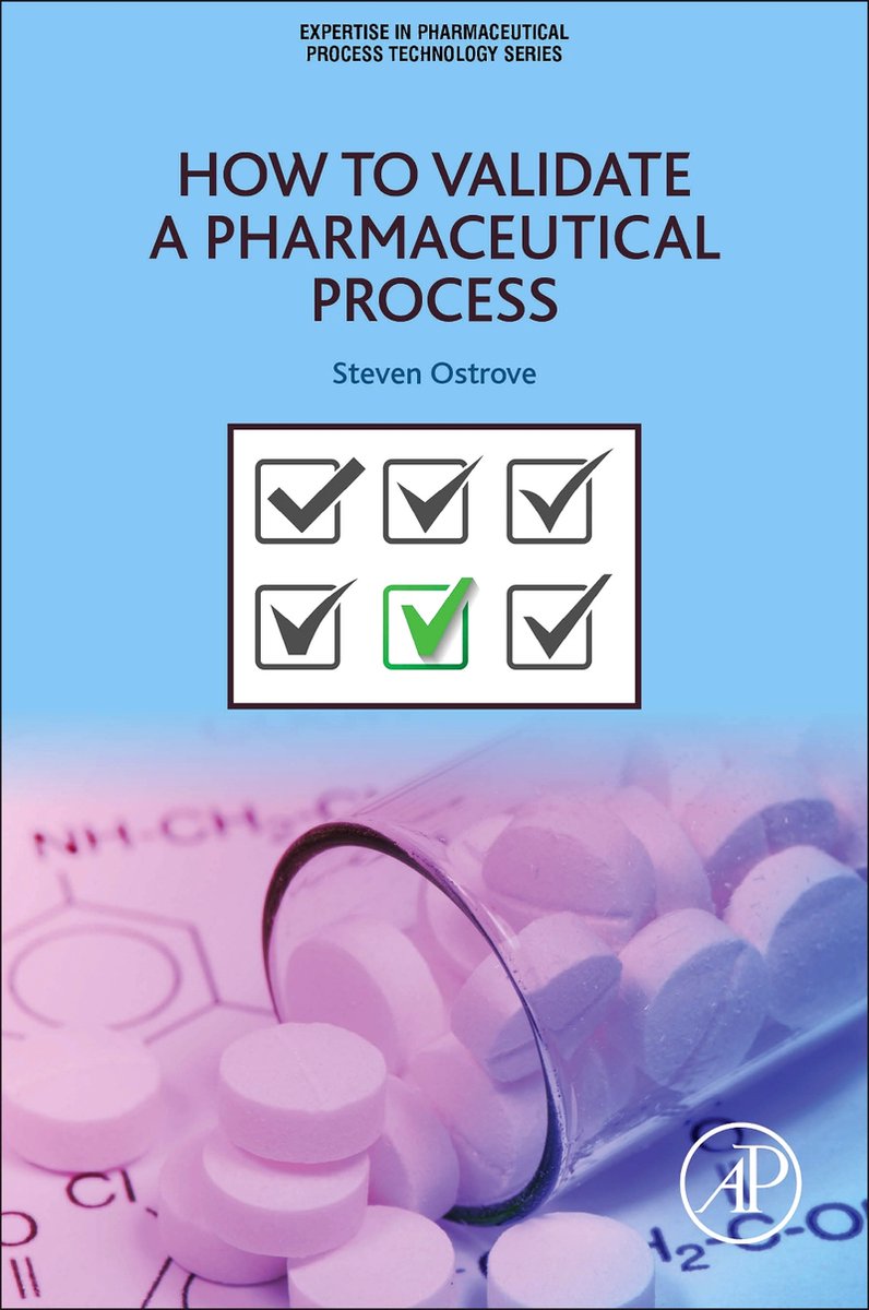 Expertise in Pharmaceutical Process Technology - How to Validate a Pharmaceutical Process - Steven Ostrove