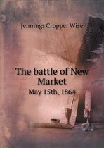 The Battle of New Market May 15th, 1864