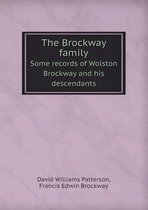 The Brockway Family Some Records of Wolston Brockway and His Descendants