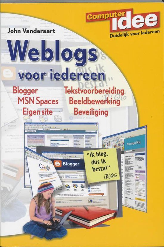 Cover van het boek 'Computer Idee Weblogs voor iedereen' van John Vanderaart en R Smit