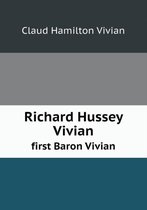 Richard Hussey Vivian First Baron Vivian