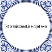 Tegeltje met Spreuk (Tegeltjeswijsheid): Het oranjezonnetje schijnt weer + Kado verpakking & Plakhanger