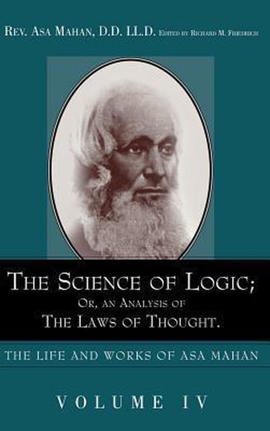 Life and Works of Asa Mahan-The Science of Logic; Or an Anal ... - cover