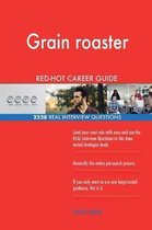 Grain Roaster Red-Hot Career Guide; 2528 Real Interview Questions