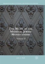 Palgrave Studies in Cultural and Intellectual History-The Myth of the Medieval Jewish Moneylender