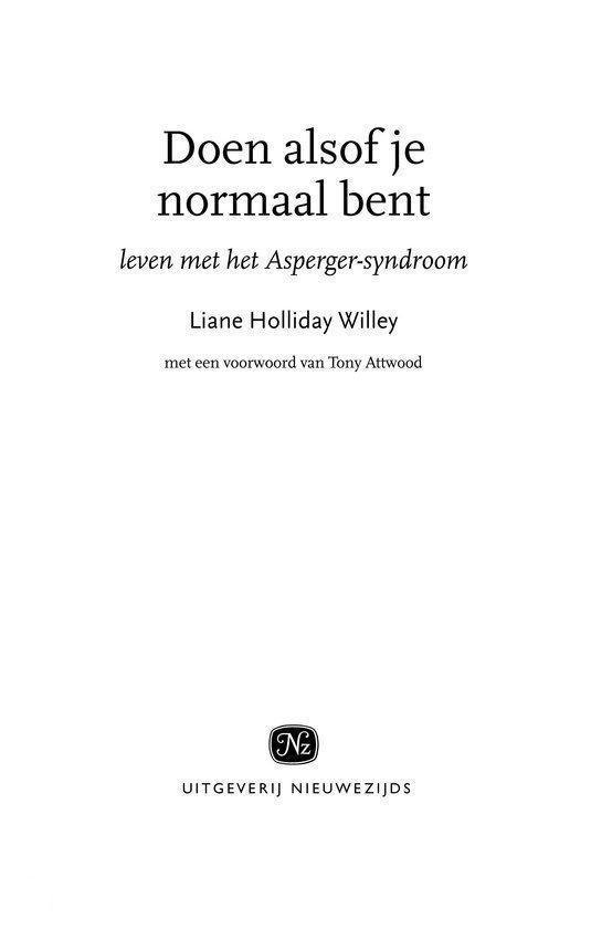 Titelpagina van 'Doen alsof je normaal bent, leven met het Asperger-syndroom' door Liane Holliday Willey. Met voorwoord van Tony Attwood.