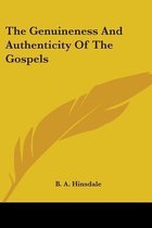 The Genuineness and Authenticity of the Gospels