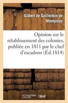 Opinion Sur Le Retablissement Des Colonies, Publiee En 1811 Par Le Chef D'Escadron