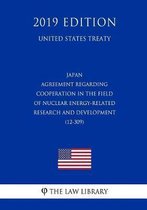 Japan - Agreement Regarding Cooperation in the Field of Nuclear Energy-Related Research and Development (12-309) (United States Treaty)